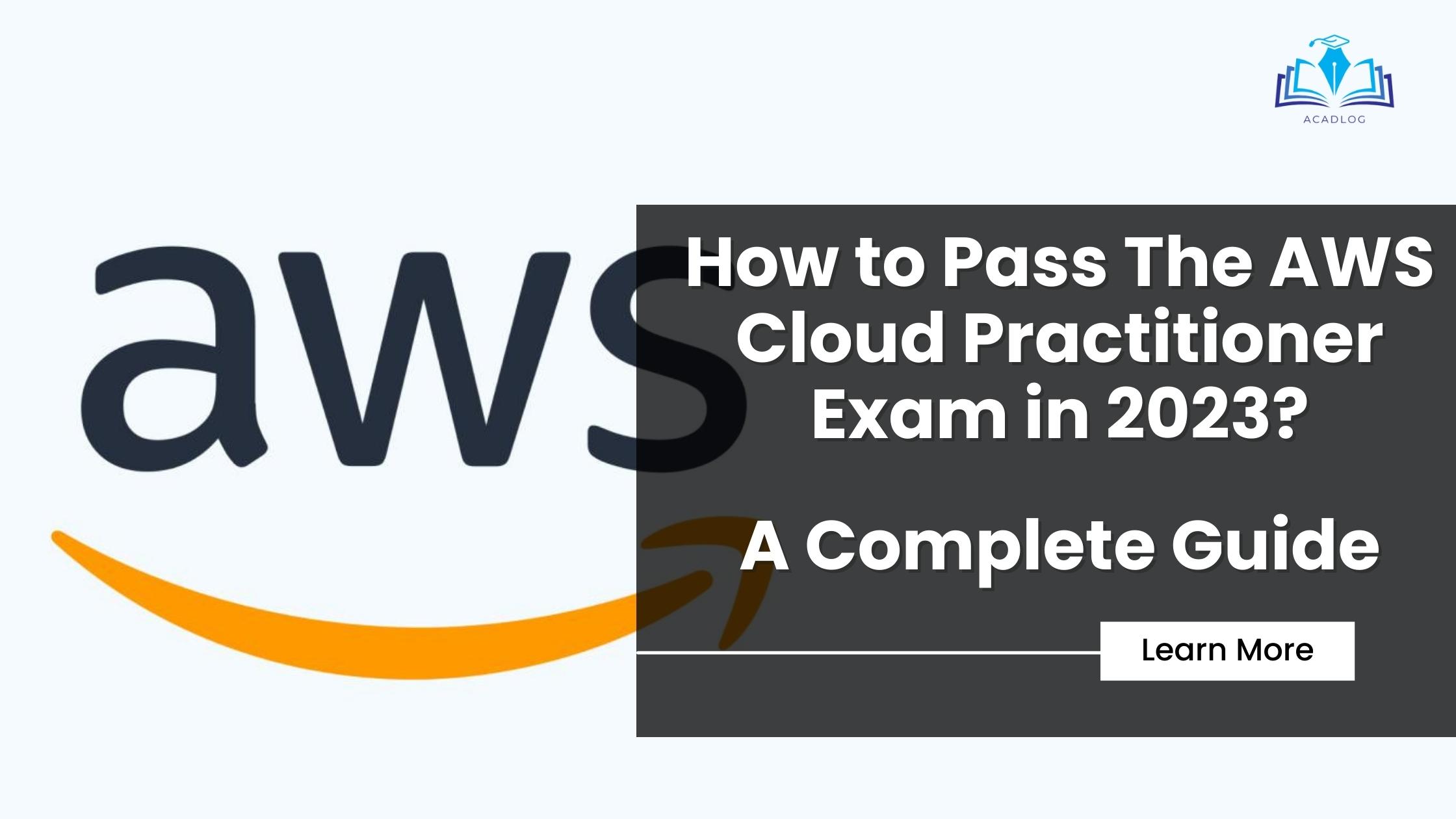 How to Pass The AWS Cloud Practitioner Exam in 2023